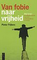 Van fobie naar vrijheid Van fobie naar vrijheid