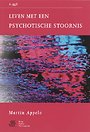 Leven met een psychotische stoornis Leven met een psychotische stoornis