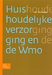Huishoudelijke verzorging en de Wmo Huishoudelijke verzorging en de Wmo