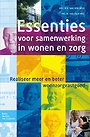 Essenties voor samenwerking in wonen en zorg Essenties voor samenwerking in wonen en zorg
