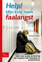 Help! Mijn kind heeft faalangst Help! Mijn kind heeft faalangst