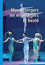 Mantelzorgers en vrijwilligers in beeld Mantelzorgers en vrijwilligers in beeld