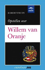 Opstellen over Willem van Oranje Opstellen over Willem van Oranje