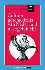 Cultuurgeschiedenis van Nederland in vogelvlucht Cultuurgeschiedenis van Nederland in vogelvlucht