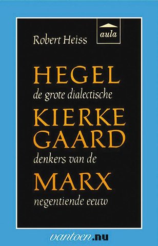 Hegel, Kierkegaard, Marx