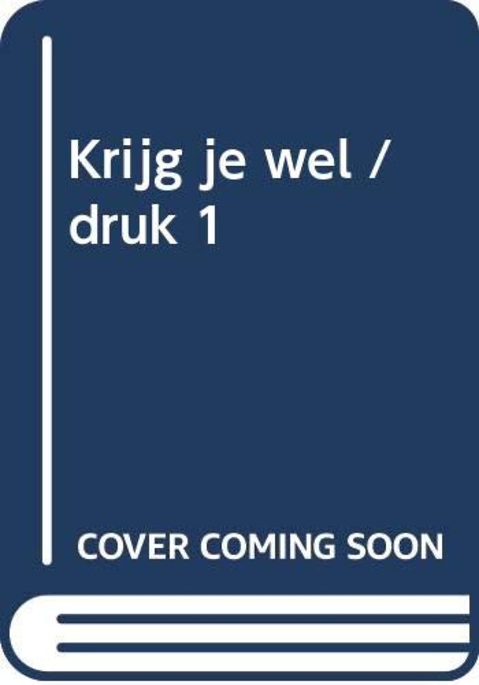 Krijg je wel