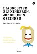 Diagnostiek bij kinderen, jongeren en gezinnen 1 een theoretisc h kader voor de praktijk Diagnostiek bij kinderen, jongeren en gezinnen 1 een theoretisc h kader voor de praktijk