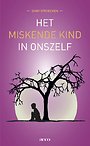 Het miskende kind in onszelf Het miskende kind in onszelf