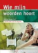 Wie mijn woorden hoort