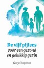 De vijf pijlers voor een gezond en gelukkig gezin De vijf pijlers voor een gezond en gelukkig gezin