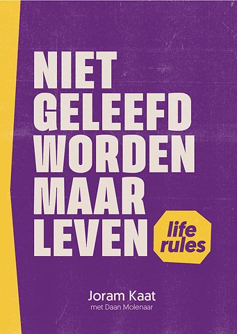 Niet geleefd worden maar leven