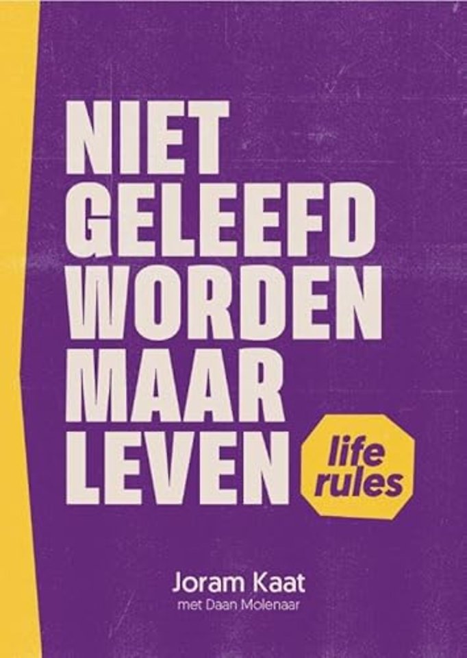 Niet geleefd worden maar leven