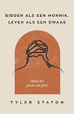 Bidden als een monnik, leven als een dwaas