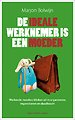De ideale werknemer is een moeder