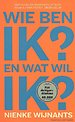 Wie ben ik en wat wil ik? Wie ben ik en wat wil ik?