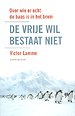 De vrije wil bestaat niet De vrije wil bestaat niet
