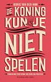 De koning kun je niet spelen De koning kun je niet spelen