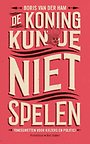 De koning kun je niet spelen De koning kun je niet spelen