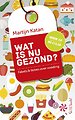 Wat is nu gezond? Wat is nu gezond?