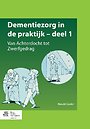Dementiezorg in de praktijk deel 1 Dementiezorg in de praktijk deel 1