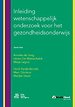 Inleiding wetenschappelijk onderzoek voor het gezondheidsonderwijs Inleiding wetenschappelijk onderzoek voor het gezondheidsonderwijs