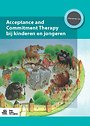 Acceptance and commitment therapy bij kinderen en jongeren Acceptance and commitment therapy bij kinderen en jongeren