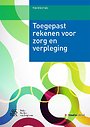 Toegepast rekenen voor zorg en verpleging Toegepast rekenen voor zorg en verpleging