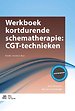 Werkboek kortdurende schematherapie: CGT- technieken Werkboek kortdurende schematherapie: CGT- technieken