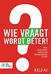 Wie vraagt wordt beter!