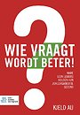 Wie vraagt wordt beter! Wie vraagt wordt beter!