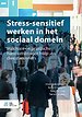 Stress-sensitief werken in het sociaal domein Stress-sensitief werken in het sociaal domein