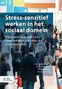 Stress-sensitief werken in het sociaal domein Stress-sensitief werken in het sociaal domein