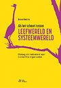 Als het schuurt tussen leefwereld en systeemwereld Als het schuurt tussen leefwereld en systeemwereld