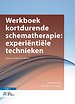 Werkboek kortdurende schematherapie: experiëntiële technieken Werkboek kortdurende schematherapie: experiëntiële technieken