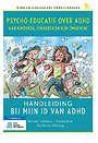 Psycho-educatie over ADHD aan kinderen, jongeren en hun omgeving Psycho-educatie over ADHD aan kinderen, jongeren en hun omgeving