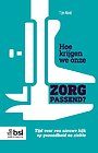 Hoe krijgen we onze zorg passend? Hoe krijgen we onze zorg passend?