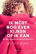 Ik moet nog even kijken of ik kan Ik moet nog even kijken of ik kan