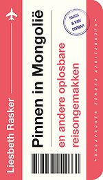 Pinnen in Mongolië en andere oplosbare reisongemakken