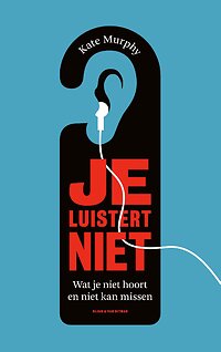 Boekcover Je luistert niet - Kate Murphy