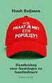 Hoe praat je met een populist? Hoe praat je met een populist?