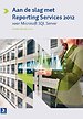Aan de slag met Reporting Services 2012 Aan de slag met Reporting Services 2012