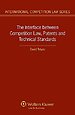 The interface between competition law, patents and technical standards The interface between competition law, patents and technical standards