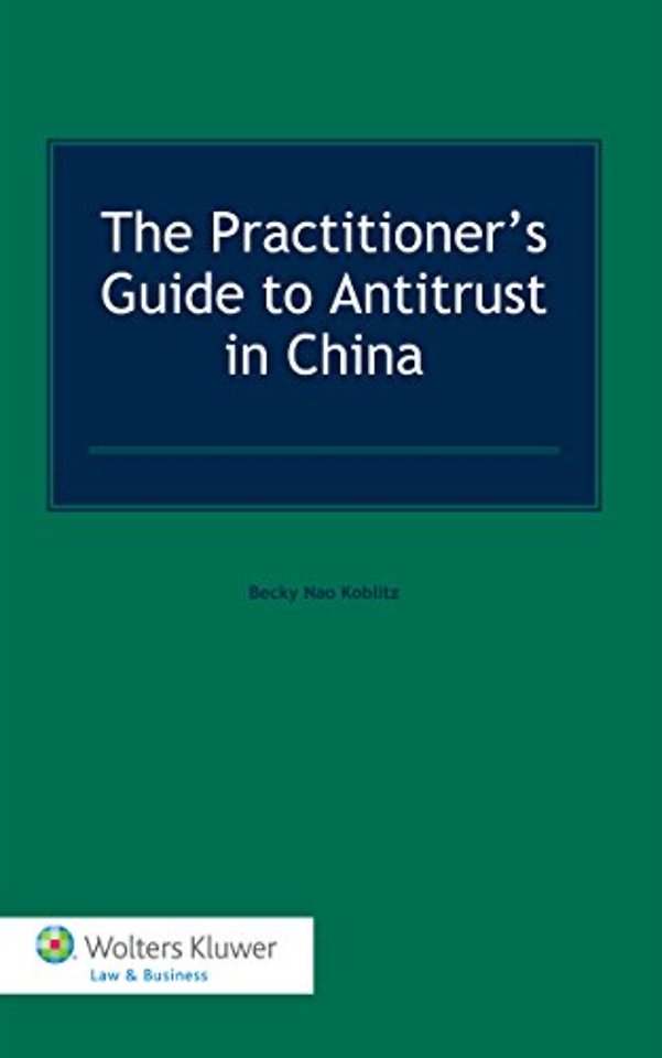 The practitioner's guide to antitrust in China