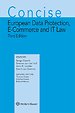 Concise European Data Protection, E-Commerce and IT Law