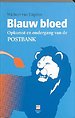 Blauw bloed - Opkomst en ondergang van De Postbank