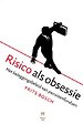 Risico als obsessie
