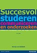 Succesvol studeren, communiceren en onderzoeken Succesvol studeren, communiceren en onderzoeken
