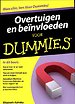 Overtuigen en beïnvloeden voor Dummies Overtuigen en beïnvloeden voor Dummies