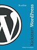 Kickstart WordPress (3e editie 2012)