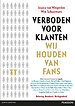 Verboden voor klanten, wij houden van fans Verboden voor klanten, wij houden van fans